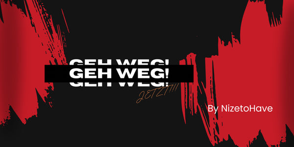 GEH WEG!