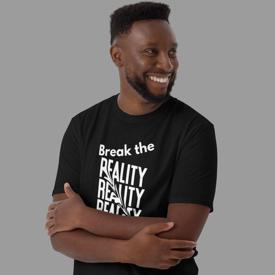 Break the Reality (S - 2XL)